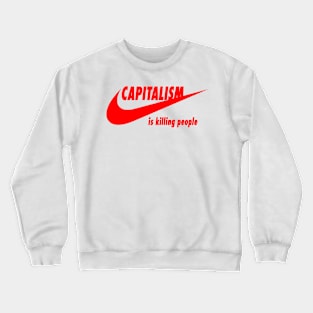 Capitalism kills Crewneck Sweatshirt